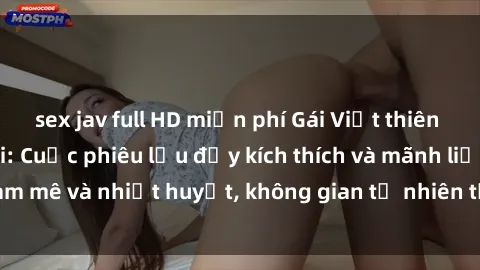 sex jav full HD miễn phí Gái Việt thiên thần sex ngoài trời: Cuộc phiêu lưu đầy kích thích và mãnh liệt! Đam mê và nhiệt huyết, không gian tự nhiên tạo nên cảm xúc đắm say.