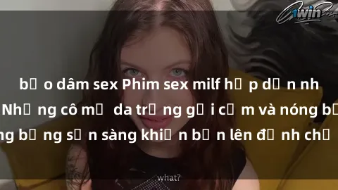 bạo dâm sex Phim sex milf hấp dẫn nhất mọi thời đại: Những cô mẹ da trắng gợi cảm và nóng bỏng sẵn sàng khiến bạn lên đỉnh chỉ trong chớp mắt!