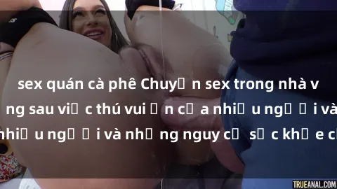 sex quán cà phê Chuyện sex trong nhà vệ sinh: Sự thật đằng sau việc thú vui ẩn của nhiều người và những nguy cơ sức khỏe cần lưu ý