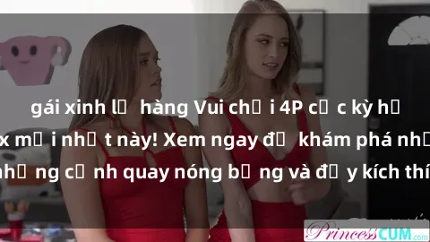 gái xinh lộ hàng Vui chơi 4P cực kỳ hấp dẫn trong phim sex mới nhất này! Xem ngay để khám phá những cảnh quay nóng bỏng và đầy kích thích của bộ phim này!
