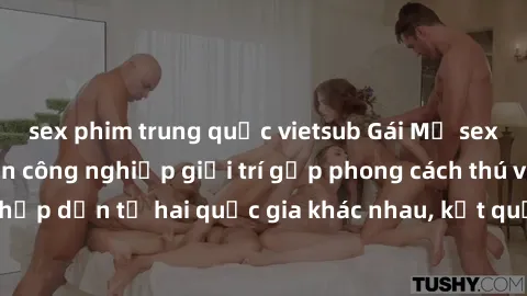 sex phim trung quốc vietsub Gái Mỹ sex Việt Nam: Khi nền công nghiệp giải trí gặp phong cách thú vị và hấp dẫn từ hai quốc gia khác nhau, kết quả thú vị không thể bỏ qua.