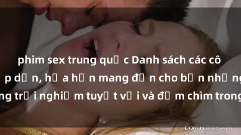 phim sex trung quốc Danh sách các cô gái gọi Việt Nam hấp dẫn, hứa hẹn mang đến cho bạn những trải nghiệm tuyệt vời và đắm chìm trong cảm xúc tuyệt vời.