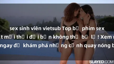 sex sinh viên vietsub Top bộ phim sex Hàn Quốc hot nhất mọi thời đại bạn không thể bỏ lỡ! Xem ngay để khám phá những cảnh quay nóng bỏng, đầy nghẹt thở!