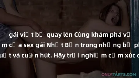 gái việt bị quay lén Cùng khám phá vẻ đẹp và sức gợi cảm của sex gái Nhật Bản trong những bộ phim đầy nghệ thuật và cuốn hút. Hãy trải nghiệm cảm xúc đầy mới mẻ và sống động từ những cảnh quay tinh tế