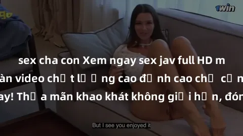 sex cha con Xem ngay sex jav full HD miễn phí - Hàng ngàn video chất lượng cao đỉnh cao chỉ cần click vào ngay! Thỏa mãn khao khát không giới hạn, đón chờ những trải nghiệm mới lạ!