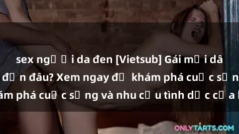 sex người da đen [Vietsub] Gái mại dâm châu Á hấp dẫn đến đâu? Xem ngay để khám phá cuộc sống và nhu cầu tình dục của họ!