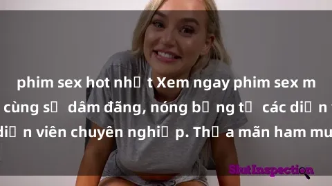 phim sex hot nhất Xem ngay phim sex miễn phí tại đây - cùng sự dâm đãng, nóng bỏng từ các diễn viên chuyên nghiệp. Thỏa mãn ham muốn ngay hôm nay!