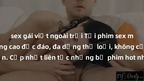 sex gái việt ngoài trời Tải phim sex miễn phí chất lượng cao độc đáo, đa dạng thể loại, không cần đăng ký tài khoản. Cập nhật liên tục những bộ phim hot nhất trên thị trường. Sự lựa chọn hàng đầu cho 