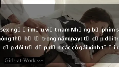 sex người mẫu việt nam Những bộ phim sex JAV hot nhất không thể bỏ lỡ trong năm nay: từ cặp đôi trẻ đẹp đến các cô gái xinh tươi đầy sức hút.