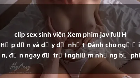 clip sex sinh viên Xem phim jav full HD online miễn phí - Hấp dẫn và đầy đủ nhất  Dành cho người lớn, đến ngay để trải nghiệm những bộ phim hấp dẫn và hấp dẫn.