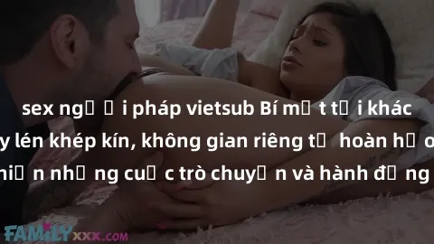 sex người pháp vietsub Bí mật tại khách sạn: Phòng quay lén khép kín, không gian riêng tư hoàn hảo để thực hiện những cuộc trò chuyện và hành động không bị người khác phát hiện.