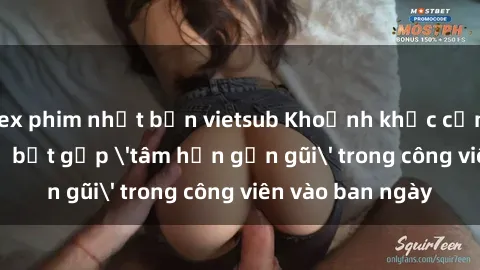 sex phim nhật bản vietsub Khoảnh khắc cấm kỵ: Cặp đôi bị bắt gặp 'tâm hồn gần gũi' trong công viên vào ban ngày