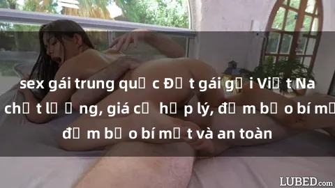 sex gái trung quốc Đặt gái gọi Việt Nam: Dịch vụ chất lượng, giá cả hợp lý, đảm bảo bí mật và an toàn