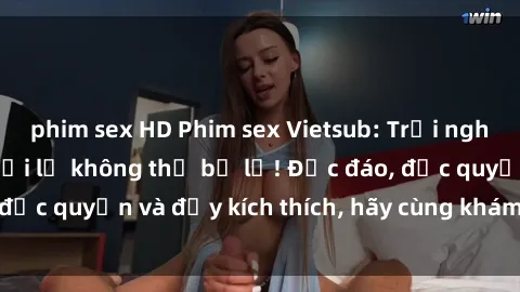 phim sex HD Phim sex Vietsub: Trải nghiệm hấp dẫn và mới lạ không thể bỏ lỡ! Độc đáo, độc quyền và đầy kích thích, hãy cùng khám phá ngay!