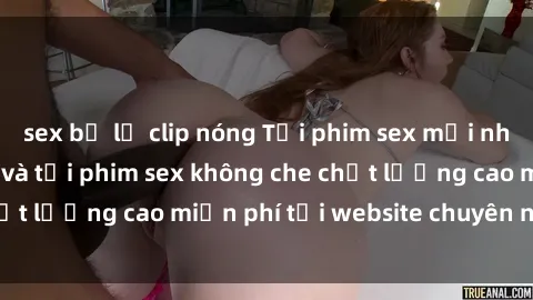 sex bị lộ clip nóng Tải phim sex mới nhất hot nhất - Xem và tải phim sex không che chất lượng cao miễn phí tại website chuyên nghiệp.