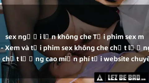 sex người lớn không che Tải phim sex mới nhất hot nhất - Xem và tải phim sex không che chất lượng cao miễn phí tại website chuyên nghiệp.