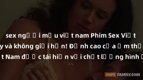 sex người mẫu việt nam Phim Sex Việt Nam HD - Xem ngay và không giới hạn! Đỉnh cao của ẩm thực tình dục Việt Nam được tái hiện với chất lượng hình ảnh sắc nét. Hãy thưởng thức ngay!