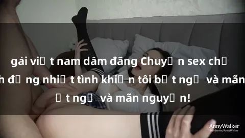 gái việt nam dâm đãng Chuyện sex chị dâu: hành động nhiệt tình khiến tôi bất ngờ và mãn nguyện!