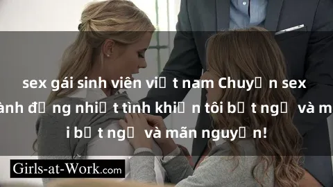 sex gái sinh viên việt nam Chuyện sex chị dâu: hành động nhiệt tình khiến tôi bất ngờ và mãn nguyện!